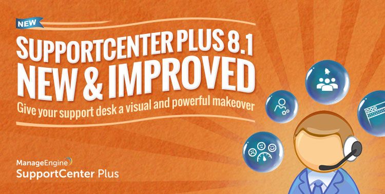 SupportCenter Plus 8.1 : nouvelles fonctionnalités pour un support à la pointe SupportCenter Plus 8.1 : nouvelles fonctionnalités pour un support à la pointe