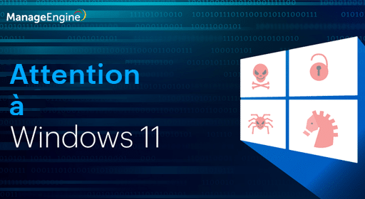 Attention à Windows 11 ! Attention à Windows 11 !