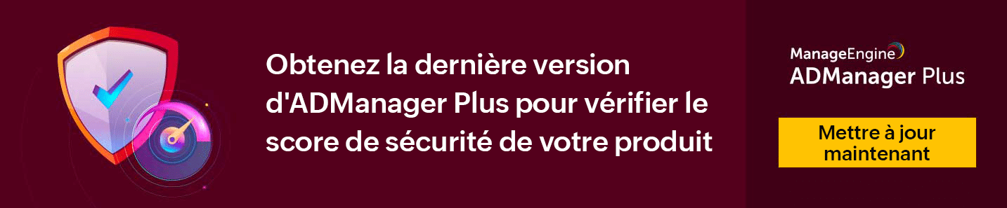 ADManager Plus : Nouvelle version 7180 ADManager Plus : Nouvelle version 7180