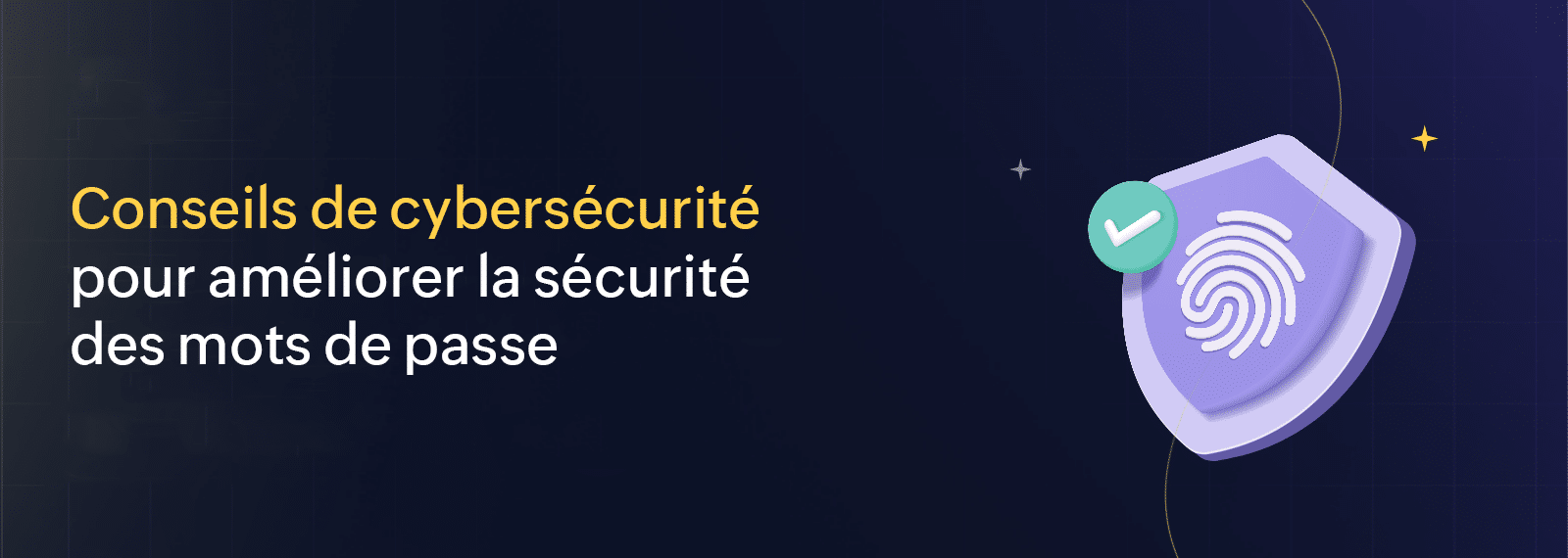 Conseils et outils pour améliorer la sécurité des mots de passe Conseils et outils pour améliorer la sécurité des mots de passe